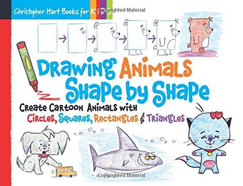 Drawing Animals Shape by Shape: Create Cartoon Animals with Circles, Squares, Rectangles & Triangles (Drawing Shape by Shape)