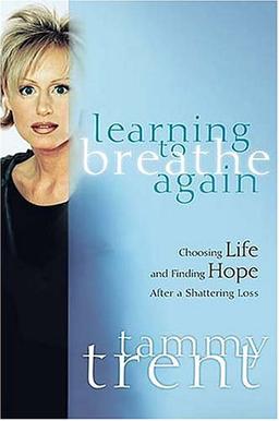 Learning to Breathe Again: Choosing Life and Finding Hope After a Shattering Loss