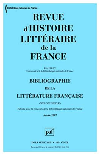 Revue d'histoire littéraire de la France, hors série, n° 2008. Bibliographie de la littérature française (XVIe-XXe siècle) : année 2007