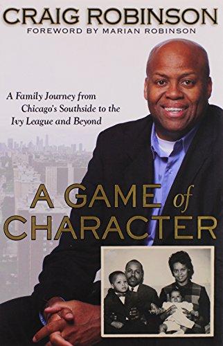 A Game of Character: A Family Journey from Chicago's Southside to the Ivy League and Beyond