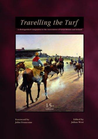 Travelling the Turf: Distinguished Companion to the Racecourses of Great Britain and Ireland (Sporting annuals)