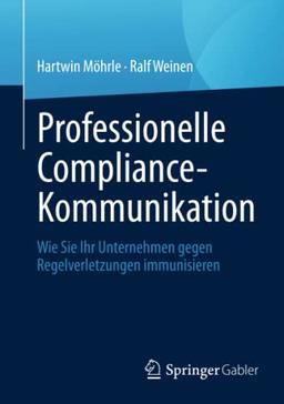 Professionelle Compliance-Kommunikation: Wie Sie Ihr Unternehmen gegen Regelverletzungen immunisieren