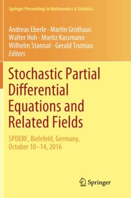 Stochastic Partial Differential Equations and Related Fields: In Honor of Michael Röckner SPDERF, Bielefeld, Germany, October 10 -14, 2016 (Springer Proceedings in Mathematics & Statistics, Band 229)