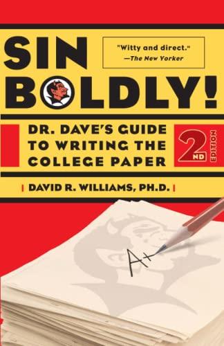 Sin Boldly!: Dr. Dave's Guide To Writing The College Paper: Dr. Dave's Guide To Acing The College Paper