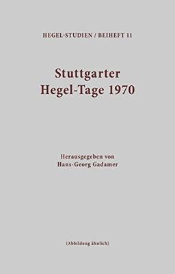 Stuttgarter Hegel-Tage: Internationaler Hegel-Jubiläumskongress: Hegel 1770-1970. Gesellschaft, Wissenschaft, Philosophie (Hegel-Studien, Beihefte)