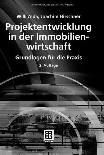 Projektentwicklung in der Immobilienwirtschaft: Grundlagen für die Praxis (Leitfaden des Baubetriebs und der Bauwirtschaft)