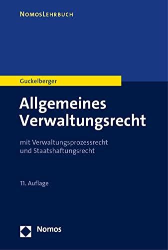 Allgemeines Verwaltungsrecht: mit Verwaltungsprozessrecht und Staatshaftungsrecht (Nomoslehrbuch)