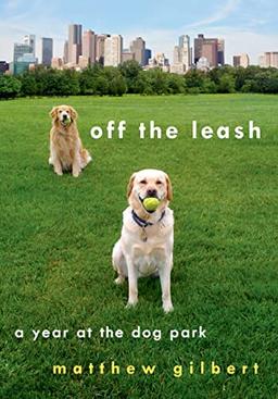 Off the Leash: A Year at the Dog Park