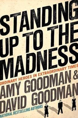 Standing Up to the Madness: Ordinary Heroes in Extraordinary Times