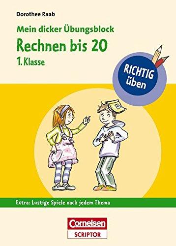 RICHTIG üben - Mein dicker Übungsblock - Rechnen bis 20 1. Klasse