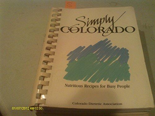 Simply Colorado: Nutritious Recipes for Busy People