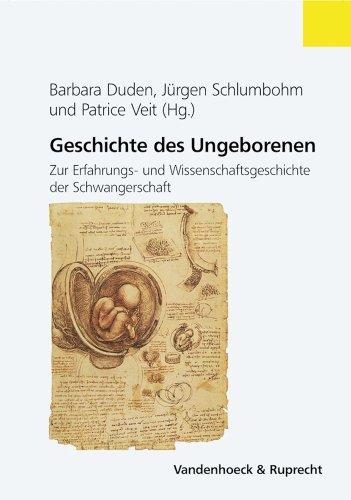 Geschichte des Ungeborenen (Veroffentlichungen Des Max-Planck-Instituts Fur Geschichte)