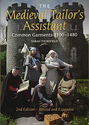 The Medieval Tailor's Assistant: Common Garments 1100-1480