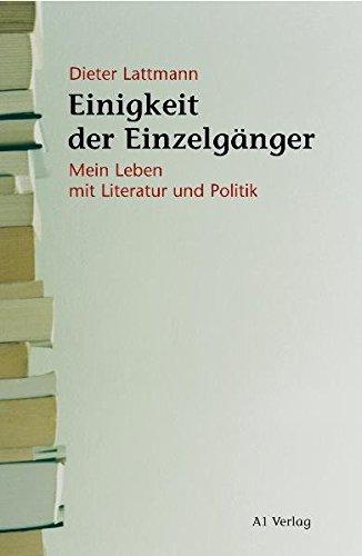 Einigkeit der Einzelgänger: Mein Leben mit Literatur und Politik