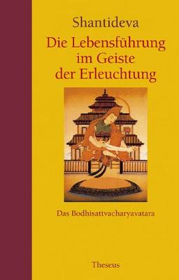 Die Lebensführung im Geiste der Erleuchtung. Das Bodhisattvacharyavatara