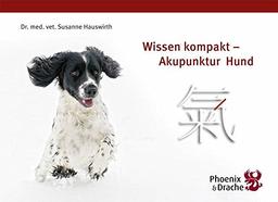 Wissen kompakt - Akupunktur Hund: Wissenskompendium Akupunktur Hund