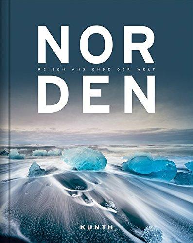 NORDEN – Reisen ans Ende der Welt (KUNTH Bildband / Nachschlagewerke)