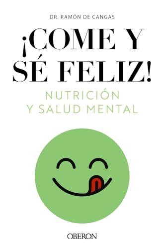 Come y sé feliz. Nutrición y salud mental (Libros singulares)