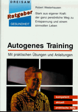 Autogenes Training. Mit praktischen Übungen und Anleitungen.