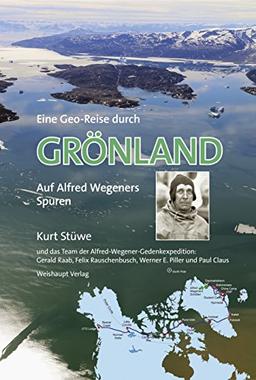 Eine Geo-Reise durch GRÖNLAND: Auf Alfred Wegeners Spuren