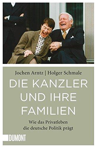 Taschenbücher: Die Kanzler und ihre Familien: Wie das Privatleben die deutsche Politik prägt