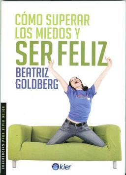 CÓMO SUPERAR LOS MIEDOS Y SER FELIZ (Sugerencias para vivir mejor / Tips for Better Living)