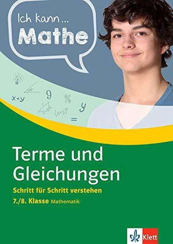 Klett Ich kann Mathe Terme und Gleichungen 7./8. Klasse: Mathematik Schritt für Schritt verstehen