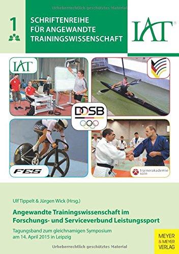 Angewandte Trainingswissenschaften im Forschungs- und Serviceverbund Leistungssport: Tagungsband zum gleichnamigen Symposium