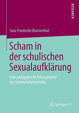 Scham in der schulischen Sexualaufklärung: Eine pädagogische Ethnographie des Gymnasialunterrichts