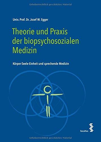 Theorie und Praxis der biopsychosozialen Medizin: Körper-Seele-Einheit und sprechende Medizin