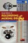 Sound Advice on Recording and Mixing Drums (Instantpro Book & CD)