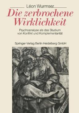 Die zerbrochene Wirklichkeit: Psychoanalyse als das Studium von Konflikt und Komplementarität