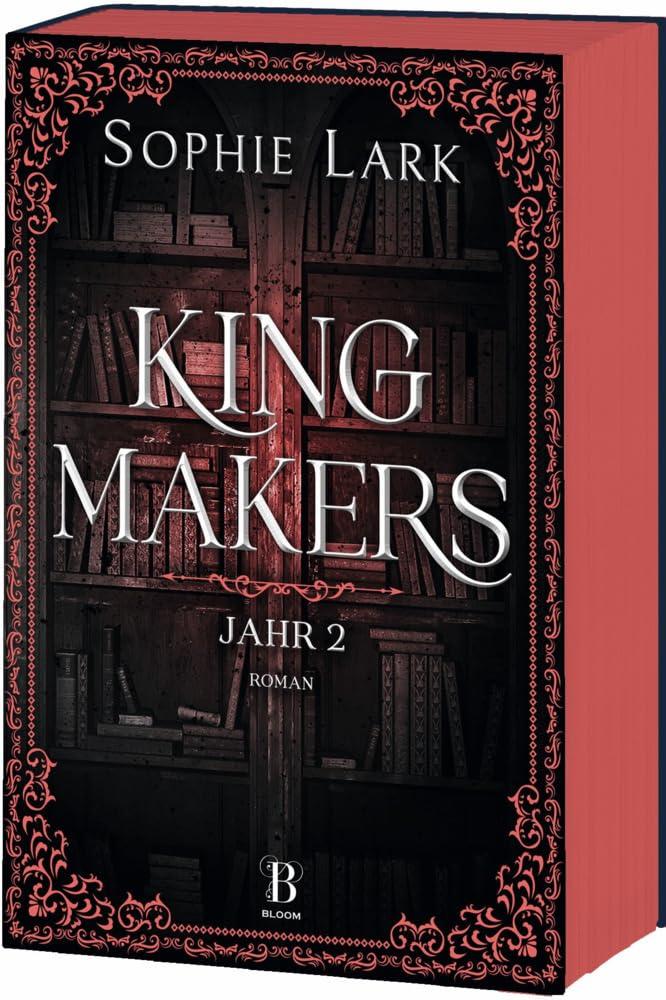 Kingmakers – Jahr 2: Roman: brandheiße Dark Romance – mit farbigem Buchschnitt – nur in limitierter Erstauflage der gedruckten Ausgabe (Kingmakers-Reihe, Band 2)