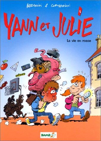 Yann et Julie. Vol. 1. La vie en rosse