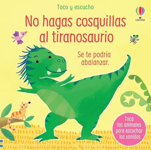 No hagas cosquillas al tiranosaurio (Toco y escucho)