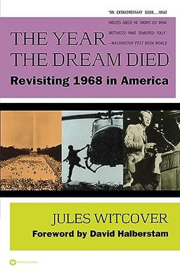 Year the Dream Died, The: Revisiting 1968 in America