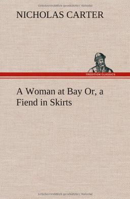 A Woman at Bay Or, a Fiend in Skirts