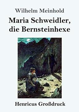 Maria Schweidler, die Bernsteinhexe (Großdruck)