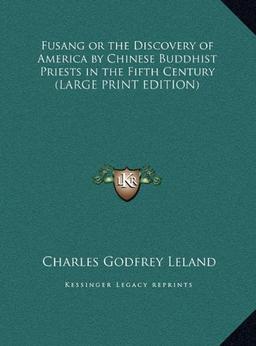 Fusang or the Discovery of America by Chinese Buddhist Priests in the Fifth Century (LARGE PRINT EDITION)