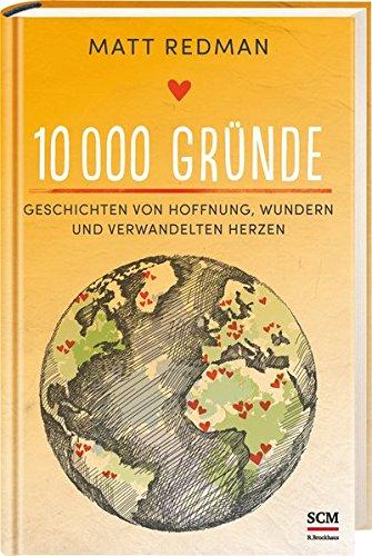 10 000 Gründe: Geschichten von Hoffnung, Wundern und verwandelten Herzen