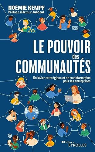 Le pouvoir des communautés : un levier stratégique et de transformation pour les entreprises