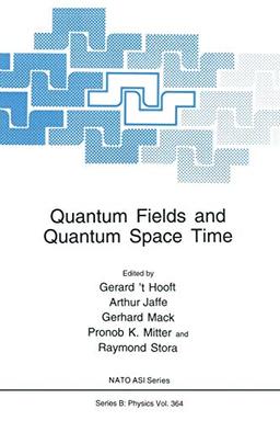 Quantum Fields and Quantum Space Time (Nato Science Series B: (Closed)) (Nato Science Series B:, 364, Band 364)