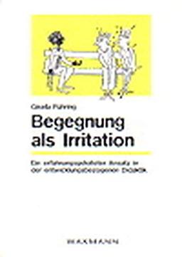 Begegnung als Irritation: Ein erfahrungsgeleiteter Ansatz in der entwicklungsbezogenen Didaktik (Schriften der Arbeitsstelle Eine-Welt-Initiative)