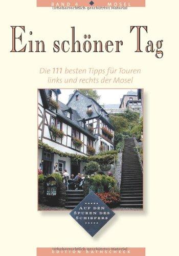 Ein schöner Tag, Bd.4, Mosel, Die 111 besten Tipps für Touren links und rechts der Mosel