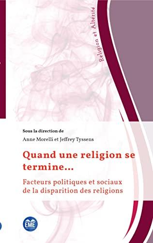 Quand une religion se termine... : facteurs politiques et sociaux de la disparition des religions