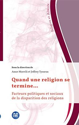 Quand une religion se termine... : facteurs politiques et sociaux de la disparition des religions