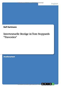 Intertextuelle Bezüge in Tom Stoppards "Travesties"