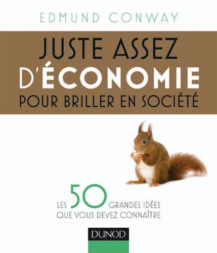 Juste assez d'économie pour briller en société : les 50 grandes idées que vous devez connaître