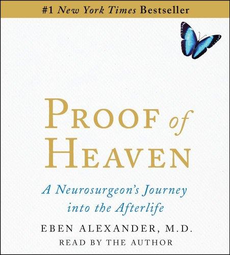 Proof of Heaven: A Neurosurgeon's Near-Death Experience and Journey into the Afterlife