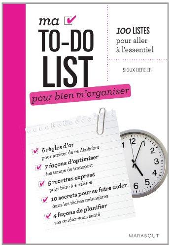 Ma to-do list pour bien m'organiser : 100 listes pour aller à l'essentiel